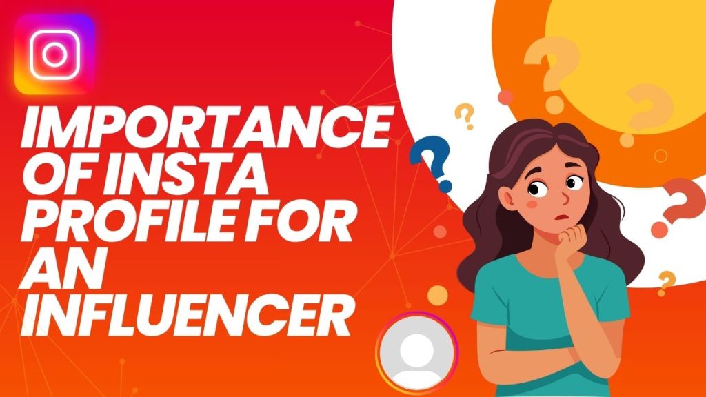 Importance of insta profile for an&nbsp;influencer